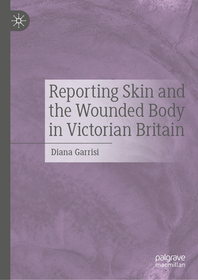 Reporting Skin and the Wounded Body in Victorian Britain