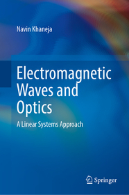 Electromagnetic Waves and Optics: A Linear Systems Approach Electromagnetic Waves and Optics: A Linear Systems Approach