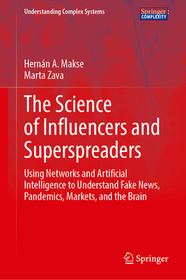 The Science of Influencers and Superspreaders: Using Networks and Artificial Intelligence to Understand Fake News, Pandemics, Markets, and the Brain