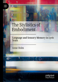 The Stylistics of Embodiment: Language and Sensory Memory in Lyric Texts