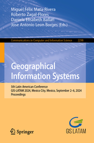 Geographical Information Systems: 5th Latin American Conference, GIS-LATAM 2024, Mexico City, Mexico, September 2?6, 2024, Proceedings