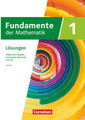 Fundamente der Mathematik - Allgemeine Ausgabe ab 2024 - mit CAS-/MMS-Schwerpunkt - Band 1: Analysis - Lösungen zum Schulbuch