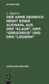 Der arme Heinrich nebst einer Auswahl aus der ?Klage?, dem ?Gregorius? und den ?Liedern?: Mit einem Wörterverzeichnis