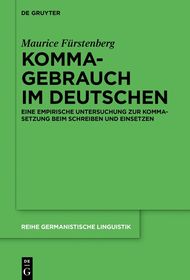 Kommagebrauch im Deutschen: Eine empirische Untersuchung zur Kommasetzung beim Schreiben und Einsetzen