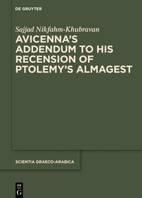 Avicenna?s Addendum to His Recension of Ptolemy?s ?Almagest?