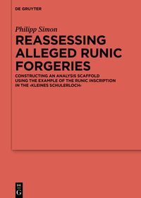 Reassessing Alleged Runic Forgeries: Constructing an Analysis Scaffold Using the Example of the Runic Inscription in the ?Kleines Schulerloch?