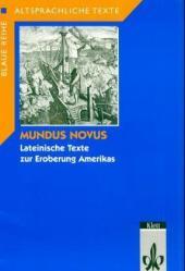 Mundus Novus. Lateinische Texte zur Eroberung Amerikas: Klassen 10-12