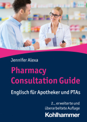 Pharmacy Consultation Guide: Englisch für Apotheker und PTAs