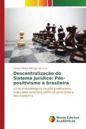 Descentralizaç?o do Sistema Jurídico: Pós-positivismo ? brasileira: Crise metodológica no pós-positivismo, manuseio inconsequente de princípios e decisionismo Descentralizaç?o do Sistema Jurídico: Pós-positivismo ? brasileira: Crise metodológica no pós-positivismo, manuseio inconsequente de princípios e decisionismo
