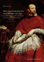 Diplomatenporträts der Frühen Neuzeit: Botschafter und Gesandte in der Malerei von Tizian über Van Dyck bis Aved