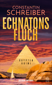 Echnatons Fluch: Ägypten-Krimi | ?Profund recherchiert, abenteuerlich. Das schreit förmlich nach einer Verfilmung!? Bild am Sonntag