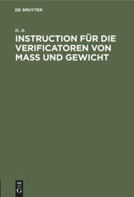 Instruction für die Verificatoren von Maß und Gewicht: Das Verfahren bei der Eichung und Stempelung betreffend