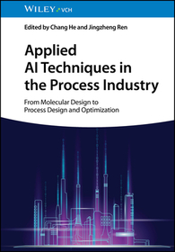 Applied AI Techniques in the Process Industry ? From Molecular Design to Process Design and Optimization: From Molecular Design to Process Design and Optimization