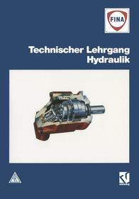 Technischer Lehrgang Hydraulik: Hrsg. v. Fina