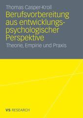 Berufsvorbereitung aus entwicklungspsychologischer Perspektive: Theorie, Empirie und Praxis