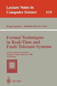 Formal Techniques in Real-Time and Fault-Tolerant Systems: 4th International Symposium, Uppsala, Sweden, September 9 - 13, 1996, Proceedings