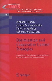 Optimization and Cooperative Control Strategies: Proceedings of the 8th International Conference on Cooperative Control and Optimization Optimization and Cooperative Control Strategies: Proceedings of the 8th International Conference on Cooperative Control and Optimization