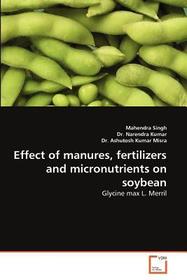 Effect of manures, fertilizers and micronutrients on soybean: Glycine max L. Merril