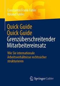 Quick Guide Grenzüberschreitender Mitarbeitereinsatz: Wie Sie internationale Arbeitsverhältnisse rechtssicher strukturieren