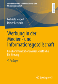 Werbung in der Medien- und Informationsgesellschaft: Eine kommunikationswissenschaftliche Einführung Werbung in der Medien- und Informationsgesellschaft: Eine kommunikationswissenschaftliche Einführung