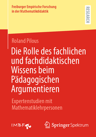 Die Rolle des fachlichen und fachdidaktischen Wissens beim Pädagogischen Argumentieren: Expertenstudien mit Mathematiklehrpersonen