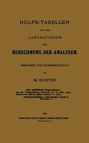 Hülfs-Tabellen für das Laboratorium zur Berechnung der Analysen: Berechnet und Zusammengestellt