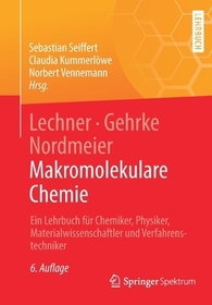 Lechner, Gehrke, Nordmeier - Makromolekulare Chemie: Ein Lehrbuch für Chemiker, Physiker, Materialwissenschaftler und Verfahrenstechniker