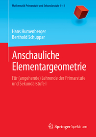 Anschauliche Elementargeometrie: Für (angehende) Lehrende der Primarstufe und Sekundarstufe I