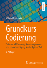 Grundkurs Codierung: Datenverschlüsselung, Datenkompression und Fehlerbeseitigung für die digitale Welt