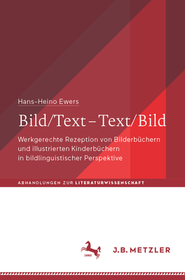 Bild/Text ? Text/Bild: Werkgerechte Rezeption von Bilderbüchern und illustrierten Kinderbüchern in bildlinguistischer Perspektive