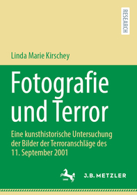 Fotografie und Terror: Eine kunsthistorische Untersuchung der Bilder der Terroranschläge des 11. September 2001