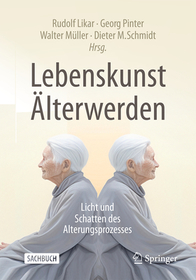 Lebenskunst Älterwerden: Licht und Schatten des Alterungsprozesses