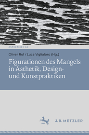 Figurationen des Mangels in Ästhetik, Design- und Kunstpraktiken