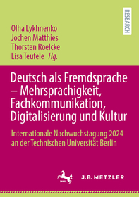 Deutsch als Fremdsprache ? Mehrsprachigkeit, Fachkommunikation, Digitalisierung und Kultur: Internationale Nachwuchstagung 2024 an der Technischen Universität Berlin