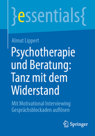 Psychotherapie und Beratung: Tanz mit dem Widerstand: Mit Motivational Interviewing Gesprächsblockaden auflösen