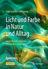 Licht und Farbe in Natur und Alltag: Faszinierende optische Phänomene entdecken