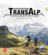 Herausforderung Transalp: Training - Ausrüstung - Praxis