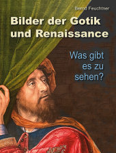 Bilder der Gotik und Renaissance: Was gibt´s da zu sehen? Eine Spurensuche in der Gemäldegalerie Berlin