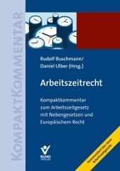 Arbeitszeitrecht: Kompaktkommentar zum Arbeitszeitgesetz mit Nebengesetzen und Europäischem Recht