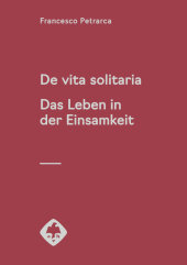 De vita solitaria. Das Leben in der Einsamkeit: Lateinisch/Deutsch