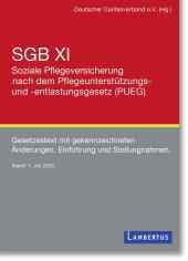 SGB XI Soziale Pflegeversicherung nach dem Pflegeunterstützungs- und -entlastungsgesetz (PUEG): Gesetzestext mit gekennzeichneten Änderungen, Einführung und Stellungnahmen