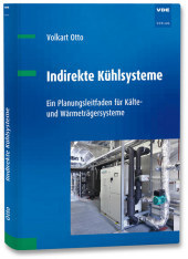 Kältetechnik mit Grundlagen und Anwendungen der Kälteträger: Ein Planungsleitfaden