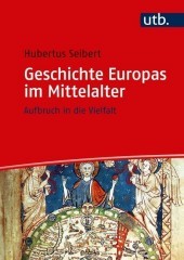 Geschichte Europas im Mittelalter: Aufbruch in die Vielfalt