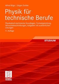 Physik für technische Berufe: Physikalisch-technische Grundlagen, Formelsammlung, Versuchsbeschreibungen, Aufgaben mit ausführlichen Lösungen