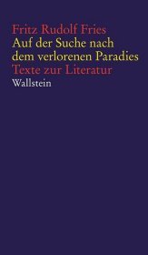 Auf der Suche nach dem verlorenen Paradies: Texte zur Literatur