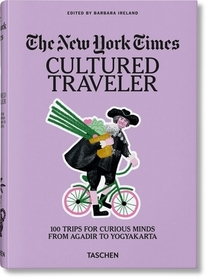 The New York Times. Cultured Traveler. 100 Trips for Curious Minds