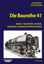 Die Baureihe 41 - Band 1: Geschichte, Ausland und Museumsloks