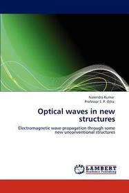 Optical waves in new structures: Electromagnetic wave propagation through some new unconventional structures