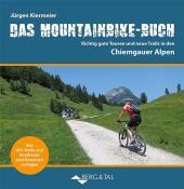 Das Mountainbike-Buch Chiemgauer Alpen: Richtig gute Touren und neue Trails
