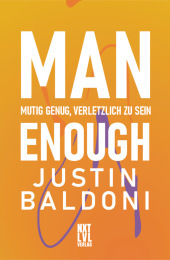 Man Enough: Mutig genug, verletzlich zu sein